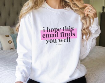 I Hope This Email Finds You Well Salesperson Funny Sweatshirt Comfort Colors Pink