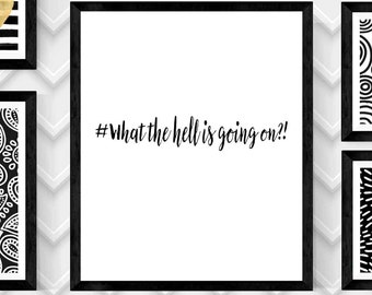 WHAT The Hell Art Print,WHAT THE Hell Art Print,Quote Wall Art,Digital Quote Print,Hashtag Print,20 X 24 Digital Download Print,Digital Art