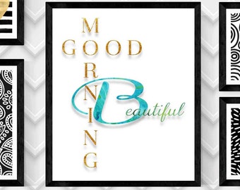 GOOD Morning Beautiful Art Print,GOOD MORNING Beautiful Art Print,Wall Art,Typography Print,20”x24” Digital Download Print,Digital Art