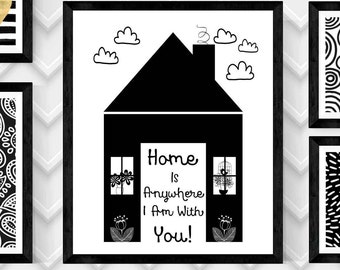 HOME is anywhere I am with you, black and white, quote print, motivational print, wall art print, typography art print, digital download art