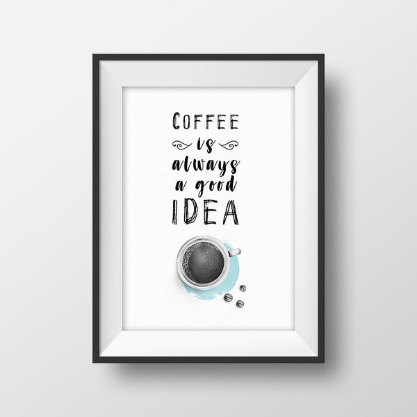 Coffee quote print Coffee is always a good idea Coffee bar wall art Coffee lover decor Coffee cup printable Kitchen poster Typography print