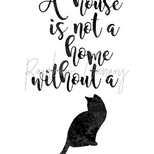 Cat Quote Printable A House is Not a Home Without a Cat Home Quote Cat ...