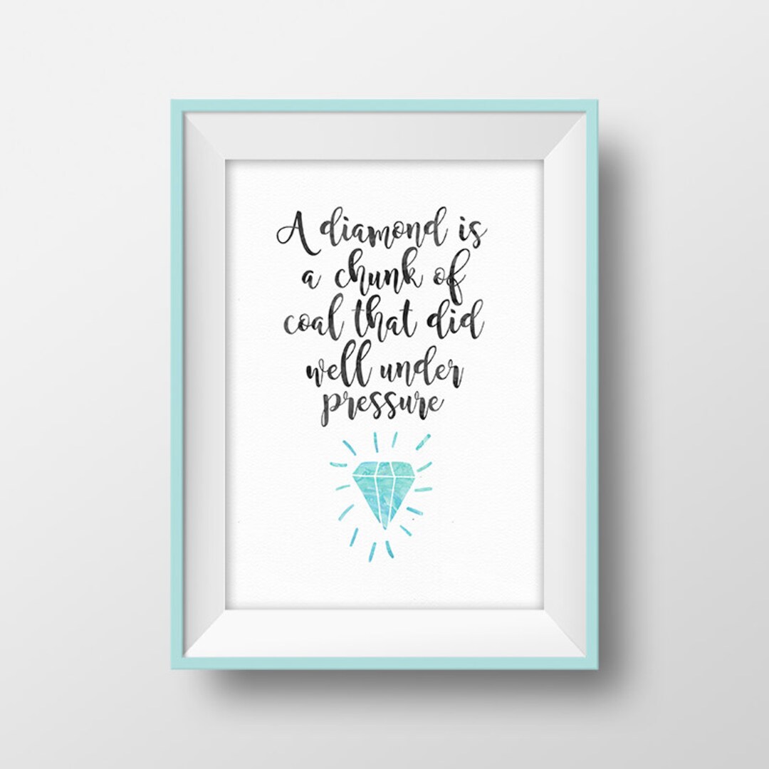 Diamond Quote Print Henry Kissinger Quote A Diamond is a Chunk of Coal That Did Well Under