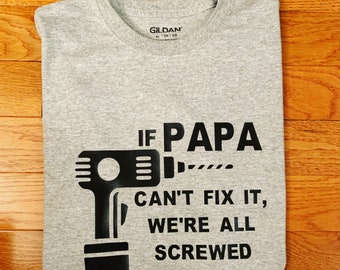 If Papa Can’t Fix It T-shirt