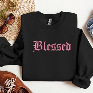 blessed sweatshirt for women, blessed shirt, Blessed sweater, blessed women,Embroidered Blessed Sweatshirt, Christian Sweatshirt, worship