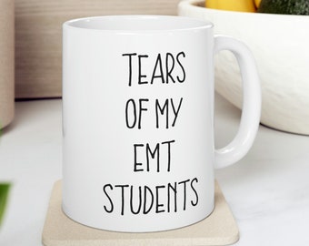 EMT Instructor Gift, Gift for EMT Teacher, Tears of My EMT Students Mug