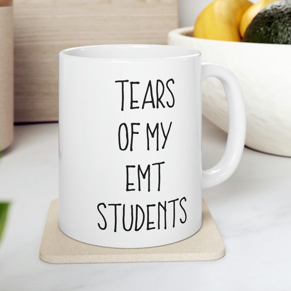 EMT Instructor Gift, Gift for EMT Teacher, Tears of My EMT Students Mug