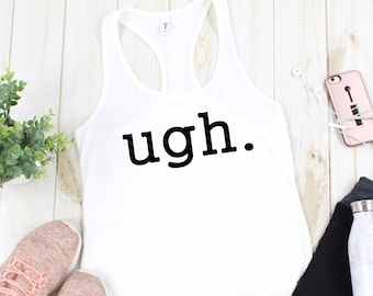 Ugh Women's Tank Top, Women's Gym Tank, Funny Gym Tank, Funny Workout Tank