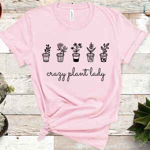 Crazy Plant Lady Shirt, Gift for Gardener, Gift for Plant Lover, Houseplant Gift, Plant Gift, Botanical Gift, Plant Lover, Gardening Shirt