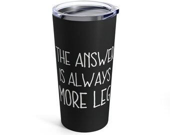 Riding Instructor Gift, Gift for Riding Instructor, Horse Gifts, Riding Instructor Travel Mug, The Answer Is Always More Leg
