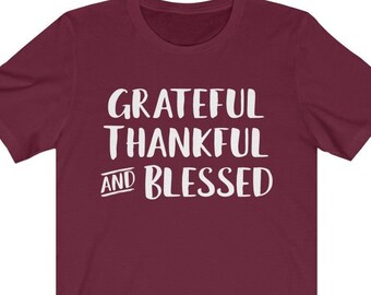 Grateful Thankful Blessed Shirt, Thanksgiving Shirt, Fall Shirt, Friendsgiving Tshirt, Thankful Grateful Shirt