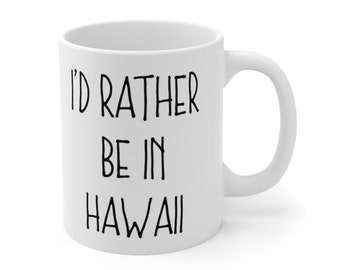 Hawaii-mugg, jag skulle hellre vara på Hawaii-mugg