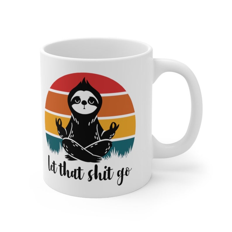 Sloth Mug, Let That Shit Go Mug, Sloth Gift, Sloth Coffee Mug, Sloth Gifts, Yoga Mug, Yoga Coffee Mug image 4