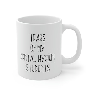 Tränen meiner Zahnhygiene-Studenten-Tasse, Zahntechniker Geschenk, Geschenk für Zahnärztin, Zahnhygienikerin, Zahnhygienelehrerin