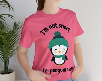 I'm Not Short I'm Penguin Size Shirt, I'm Not Short Shirt, Penguin Shirt, Funny Tshirt, Funny Shirt