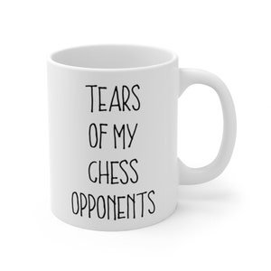 Chess Mug, Chess Gifts, Tears Of My Chess Opponents Mug, Chess Gift