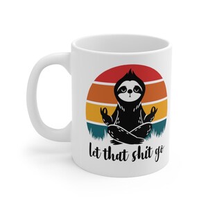 Sloth Mug, Let That Shit Go Mug, Sloth Gift, Sloth Coffee Mug, Sloth Gifts, Yoga Mug, Yoga Coffee Mug image 3