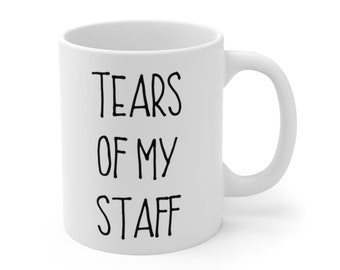 Boss Gift, Tears Of My Staff Mug, Boss Mug, Gift for Boss, Funny Bosses Mug