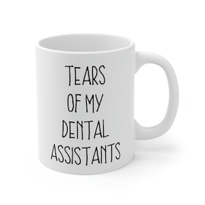 Tears Of My Dental Assistants Mug, Dentist Gift, Dental Office Gifts