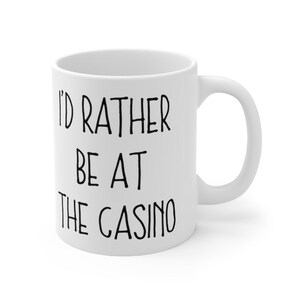 I&#39;d Rather Be At The Casino Mug, Gambling Mug, Funny Mug, Gift for Gambler, Gift for Him, Gift for Her