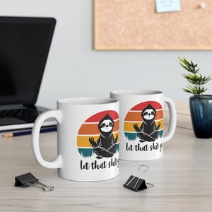 Sloth Mug, Let That Shit Go Mug, Sloth Gift, Sloth Coffee Mug, Sloth Gifts, Yoga Mug, Yoga Coffee Mug image 6