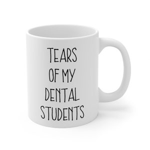 Tears Of My Dental Students Mug, Dental Instructor Gift, Gift for Dental Instructor, Instructor Appreciation, Dental Assistant Teacher