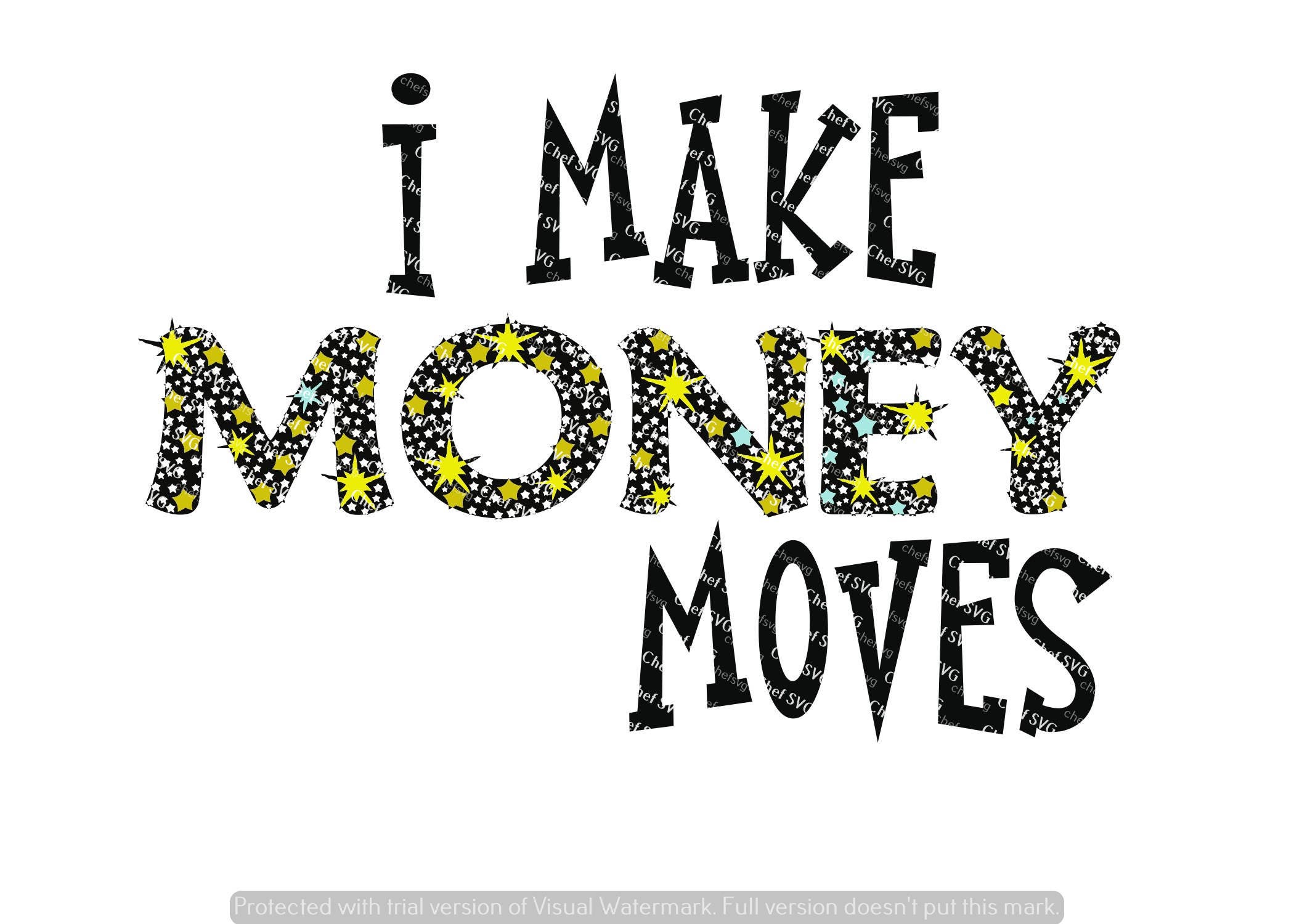 I Make Money Moves Svg Quote Quote Overlay Svg Vinyl Cutting File Png Cricut Cut Files Clip Art Dxf Vector File - 