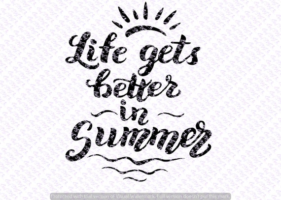 Life Gets Better In The Summer Svg Quote Quote Overlay Svg Etsy