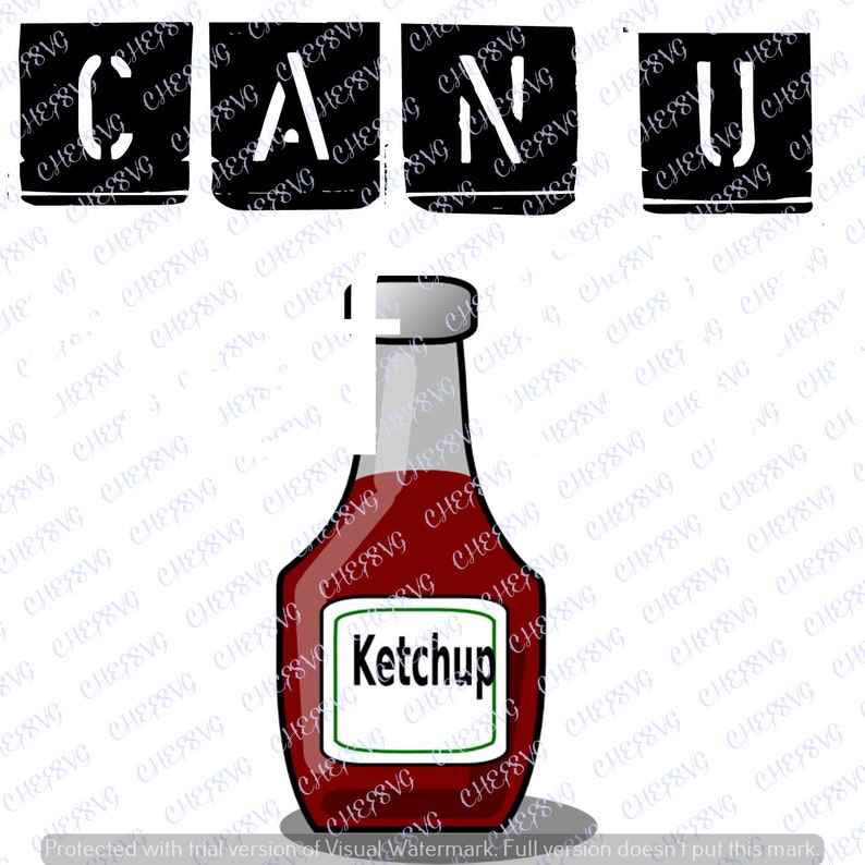 Can U Ketchup svg Quote Quote Overlay SVG Vinyl Cutting Etsy