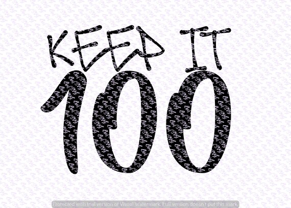 Download Keep It 100 Svg Quote Quote Overlay Svg Vinyl Cutting Etsy