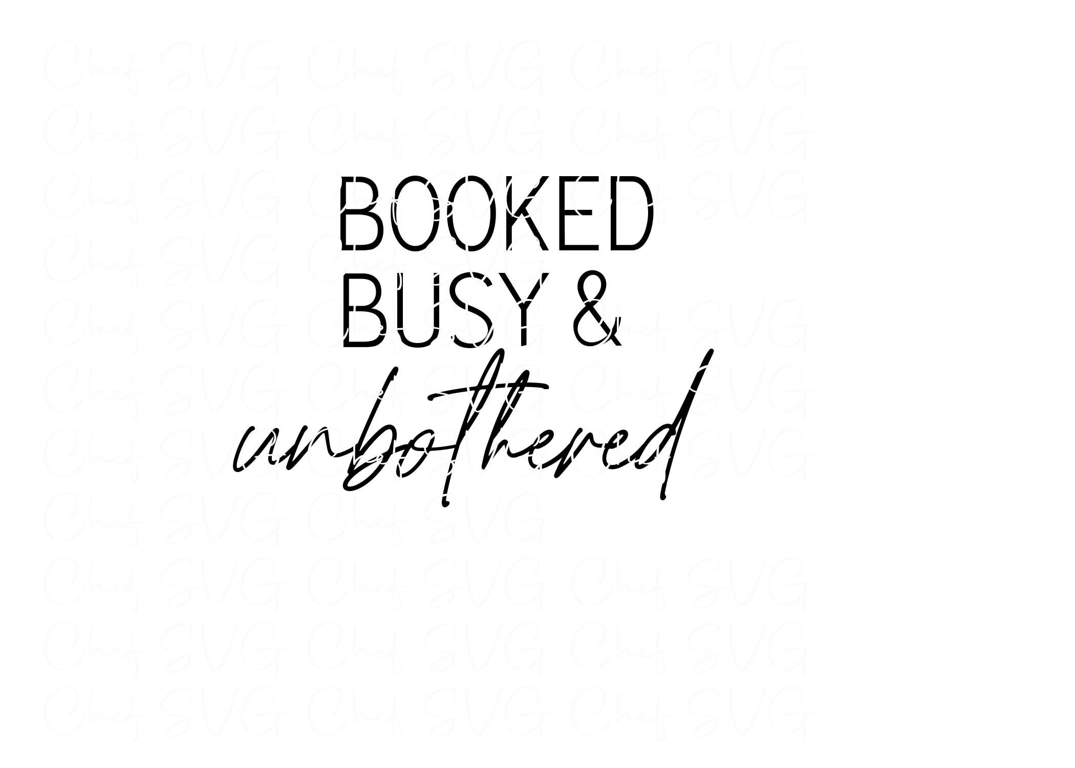 Booked Busy and Unbothered svg Quote Quote Overlay SVG Etsy