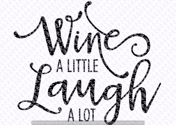 Wine A Little Laugh A Lot Svg Quote Quote Overlay Svg Etsy