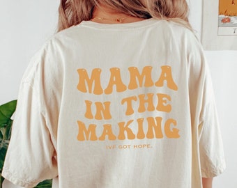 Mama in the Making Comfort Colors Shirt, IVF shirt, infertility shirt, IVF got hope shirt, fertility shirts, ivf mama shirt, infertility mom