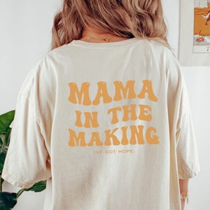 Mama in the Making Comfort Colors Shirt, IVF shirt, infertility shirt, IVF got hope shirt, fertility shirts, ivf mama shirt, infertility mom