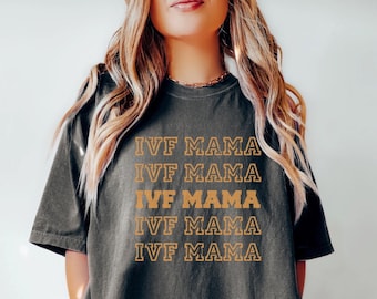 IVF mama Comfort Colors Shirt, IVF shirt, infertility shirt, ivf mama shirt, infertility awareness shirt, ivf gifts, ivf awareness shirt