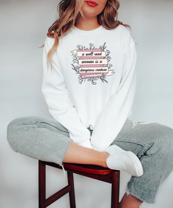 A Well Read Woman is a Dangerous Creature Sweatshirt Bookish Crewneck Book Lover Sweater Book Crewneck Gifts for Book Lovers Book Merch Etsy