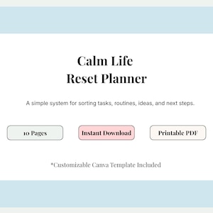 May include: A digital planner titled "Calm Life Reset Planner" with the text "A simple system for sorting tasks, routines, ideas, and next steps." Includes options for 10 pages, instant download, and printable PDF. A customizable Canva template is included.