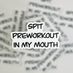 Spit Preworkout In My Mouth | Gym Rat Sticker