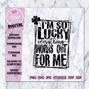 I&#39;m So Lucky Everything Works Out For Me | SVG | PNG| Quote | Cut File | Cricut | Silhouette | instant-download