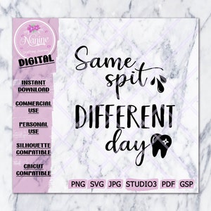 May include: Digital design with the text "Same spit, DIFFERENT day" in black script, featuring a tooth graphic. The design includes file format options and is set against a marble-patterned background with a pink sidebar.