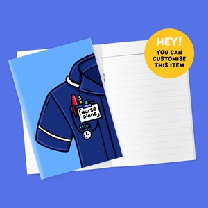 May include: Notebook with a blue cover showing a cartoon nurse's uniform. The notebook is open, revealing lined paper. A yellow circle says "HEY! YOU CAN CUSTOMISE THIS ITEM". The nurse's name tag says "Nurse Diane".
