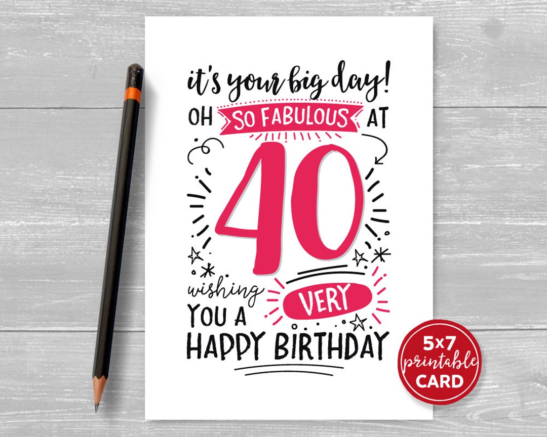 Printable 40th Birthday Card It's Your Big Day Oh so - Etsy