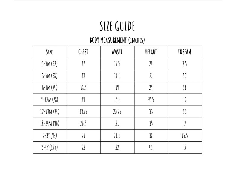 May include: A size guide chart with body measurements in inches. The chart includes sizes from 0-3 months to 3-4 years, with chest, waist, height, and inseam measurements. The text "SIZE GUIDE" is at the top.