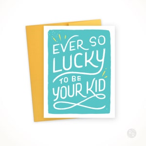 Ever So Lucky to Be Your Kid  • single card