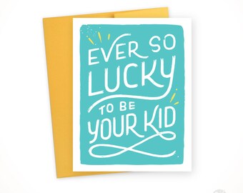 Ever So Lucky to Be Your Kid  • single card