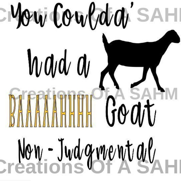 You Coulda Had A Baaahhh Goat SVG Lamancha Goat SVG Goat SVG