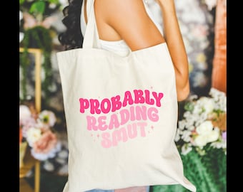 Probably Reading Smut Tote Bag Bookish Bag for Book Lovers Book Club Gift for Readers Library Bag BookTok Romance Readers Spicy Books