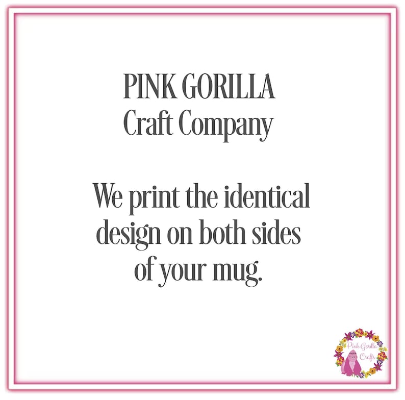 Op de afbeelding: Tekst "Pink Gorilla Craft Company" met het bericht "We printen hetzelfde ontwerp aan beide kanten van je mok." Een roze gorilla-logo met de tekst "Pink Gorilla Crafts" staat in de rechterbenedenhoek.