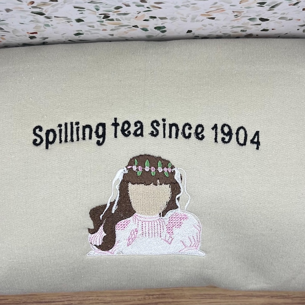 Spilling Tea Since 1904 Embroiered  Sweatshirt