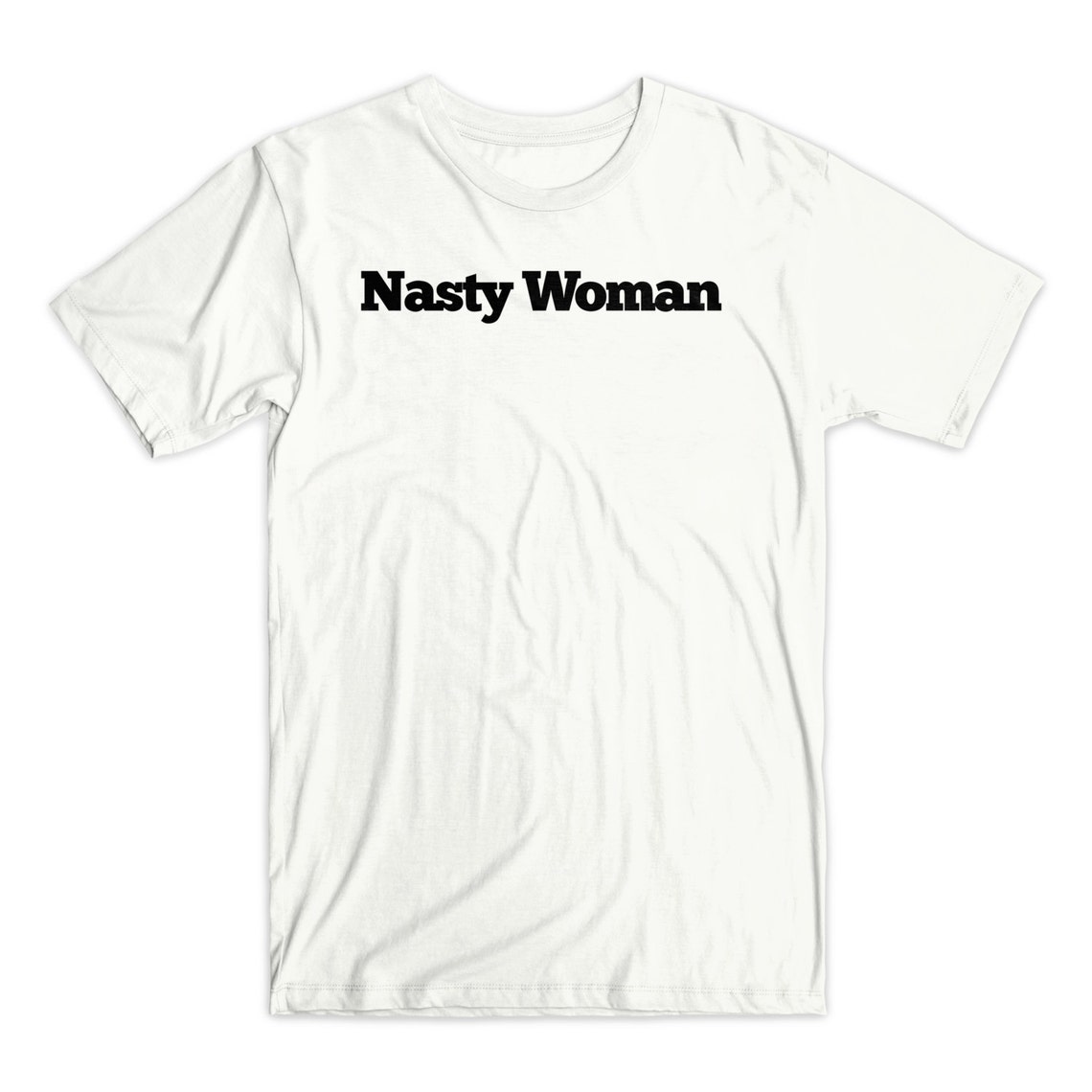 Classy Canuck 'Nasty Woman' T-Shirt - White Text On 100% Cotton Tee
